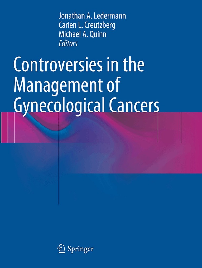 Jonathan A. Ledermann, Carien L. Creutzberg, Michael A. Quinn - Controversies in the Management of Gynecological Cancers, Häftad
