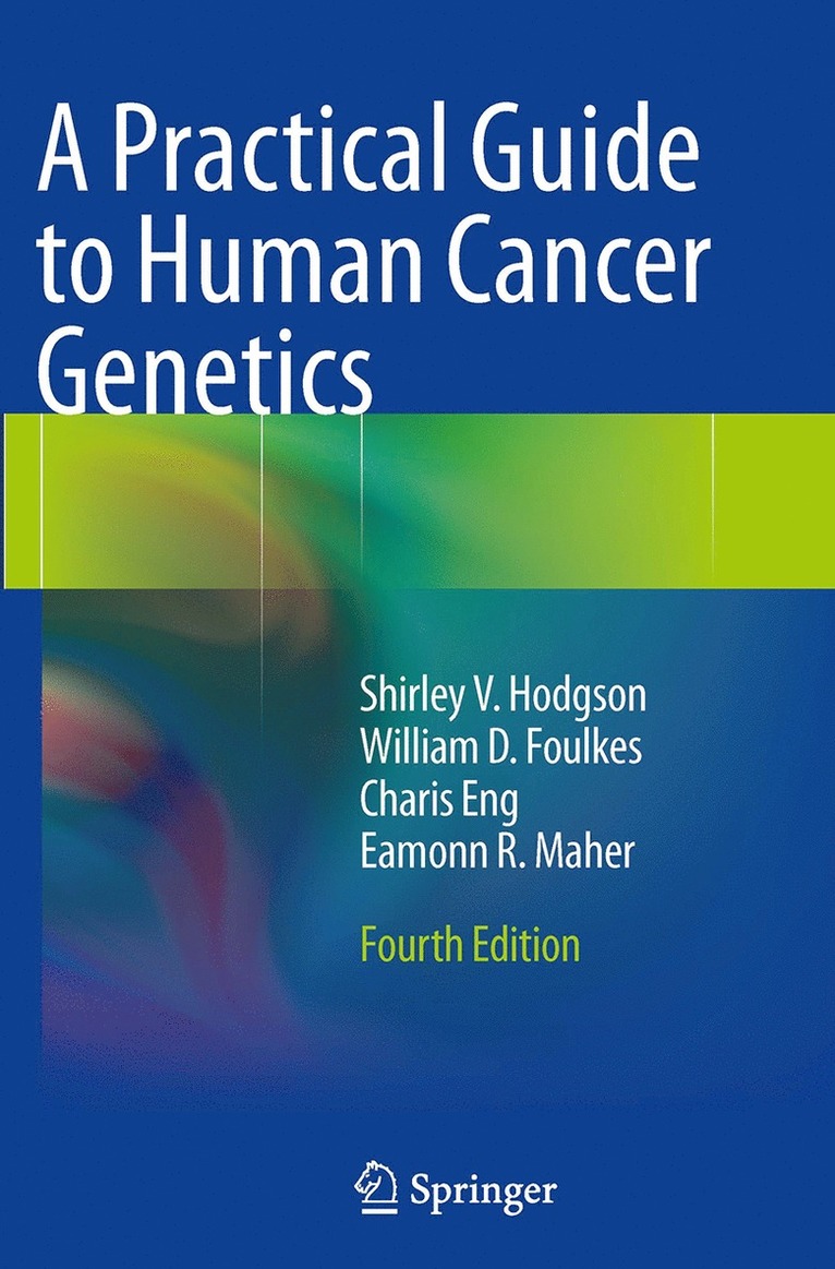 Shirley V. Hodgson, William D. Foulkes, Charis Eng, Eamonn R. Maher - Practical Guide to Human Cancer Genetics, Häftad