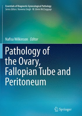 Nafisa Wilkinson - Pathology of the Ovary, Fallopian Tube and Peritoneum, Häftad