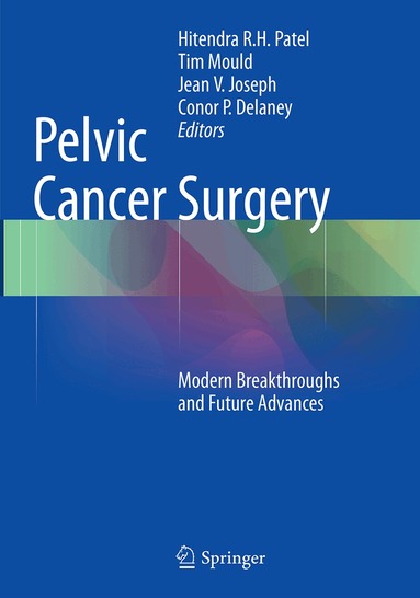 Hitendra R.H. Patel, Tim Mould, Jean V. Joseph, Conor P. Delaney - Pelvic Cancer Surgery, Häftad