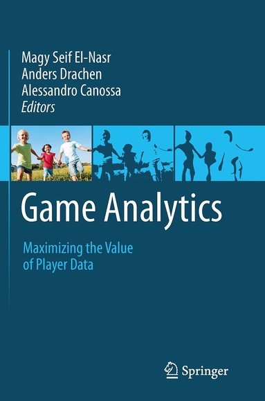 Magy Seif El-Nasr, Anders Drachen, Alessandro Canossa - Game Analytics, Häftad