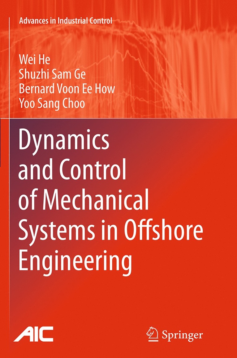 Wei He, Shuzhi Sam Ge, Bernard Voon Ee How, Yoo Sang Choo - Dynamics and Control of Mechanical Systems in Offshore Engineering, Häftad