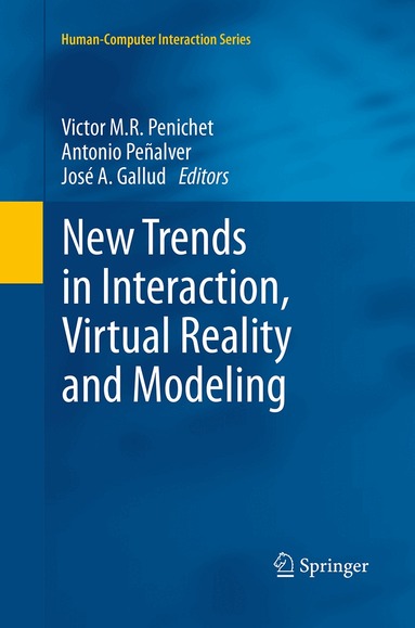 Victor M.R. Penichet, Antonio Peñalver, José A. Gallud - New Trends in Interaction, Virtual Reality and Modeling, Häftad