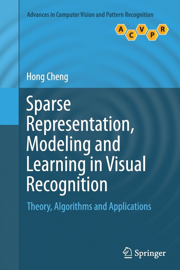 Sparse Representation, Modeling and Learning in Visual Recognition 1