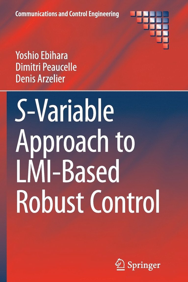 Yoshio Ebihara, Dimitri Peaucelle, Denis Arzelier - S-Variable Approach to LMI-Based Robust Control, Häftad