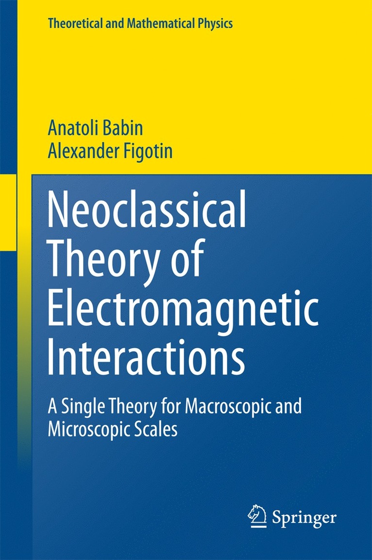 Anatoli Babin, Alexander Figotin - Neoclassical Theory of Electromagnetic Interactions, Inbunden