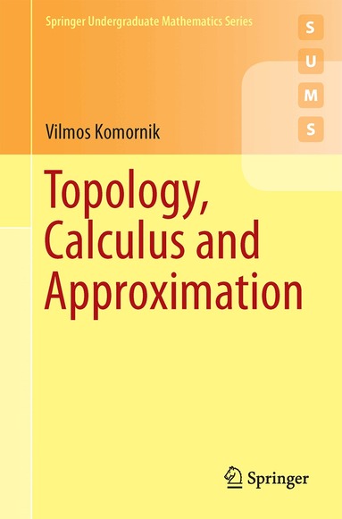 Vilmos Komornik - Topology, Calculus and Approximation, Häftad