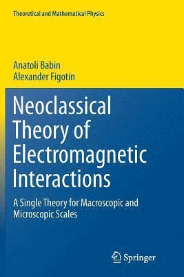 Neoclassical Theory of Electromagnetic Interactions 1