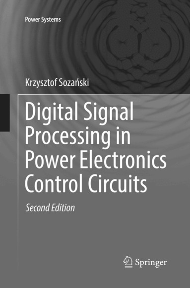 Krzysztof Sozański - Digital Signal Processing in Power Electronics Control Circuits, Häftad