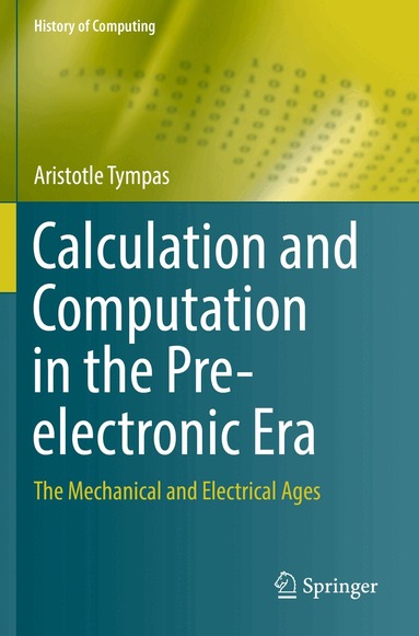 Aristotle Tympas - Calculation and Computation in the Pre-electronic Era, Häftad