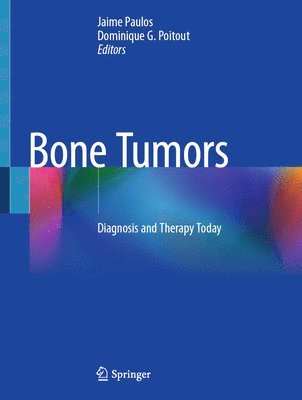 Jaime Paulos, Dominique G. Poitout - Bone Tumors, Inbunden