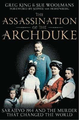 Greg King, Sue Woolmans - The Assassination of the Archduke, Häftad