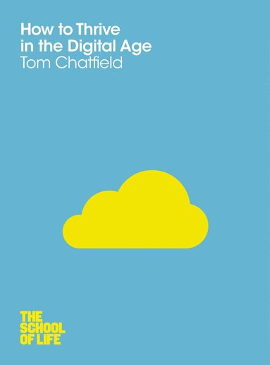 Tom Chatfield - How to Thrive in the Digital Age, Häftad
