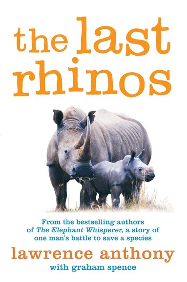Lawrence Anthony, Graham Spence - Last Rhinos, Häftad