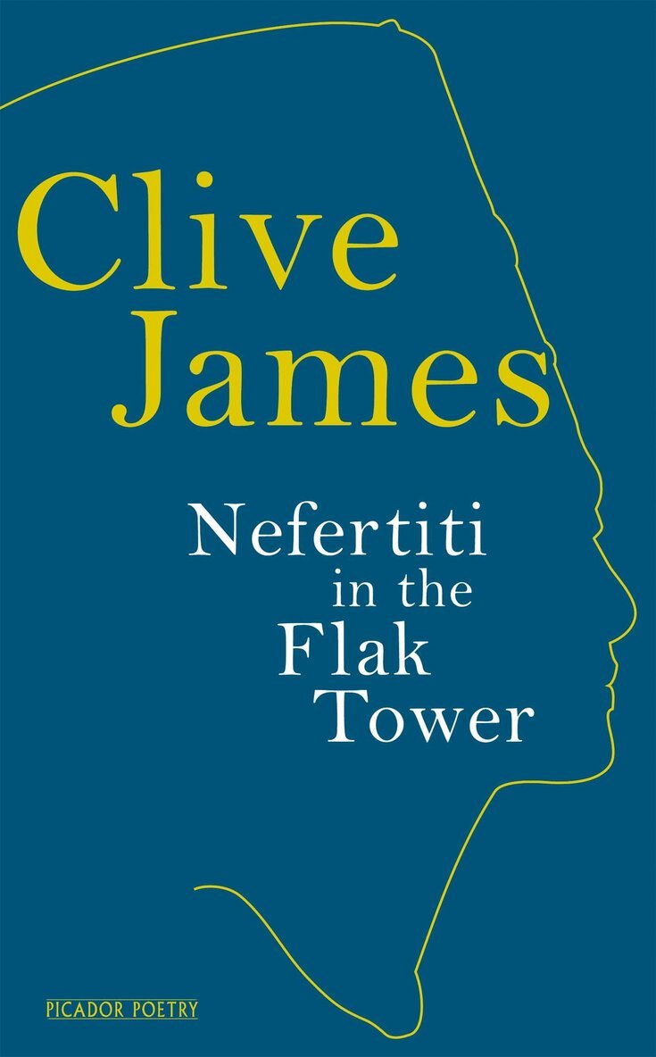 Clive James - Nefertiti in the Flak Tower, Inbunden