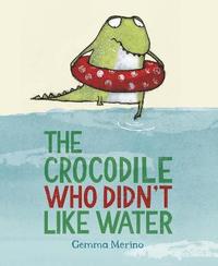 bokomslag The Crocodile Who Didn't Like Water