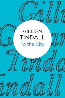 Tindall, G: To the City