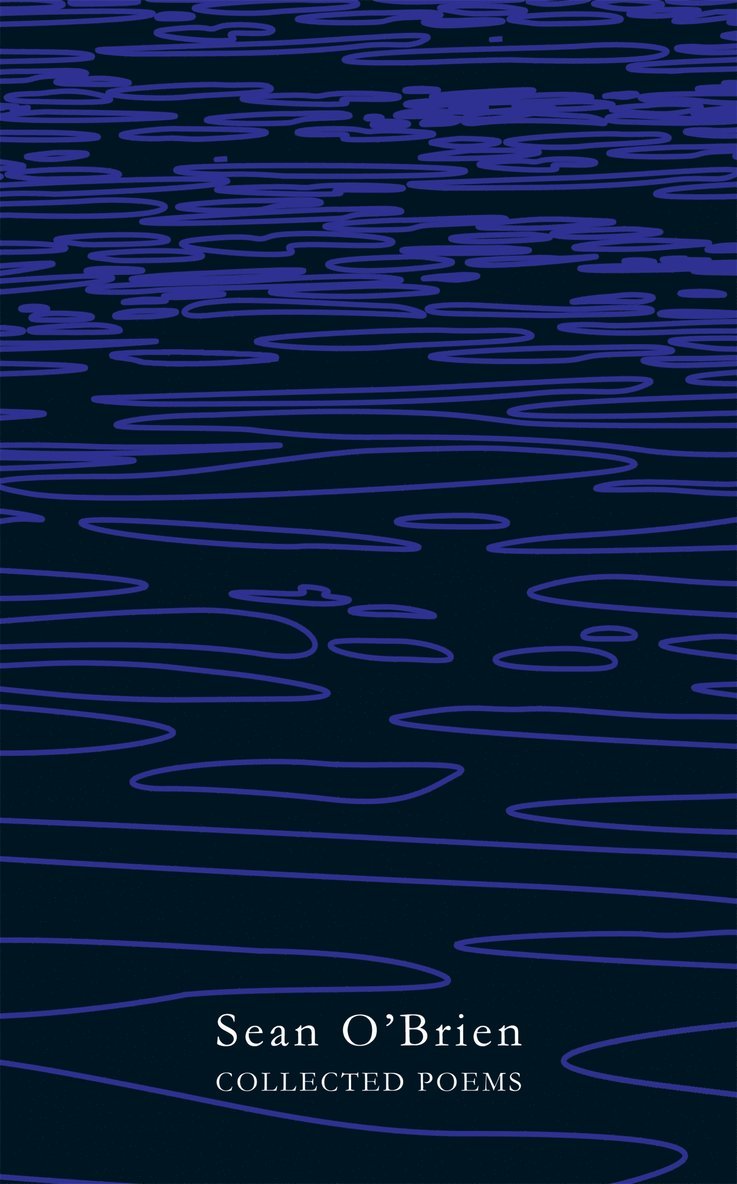 Sean O'Brien - Collected Poems, Inbunden