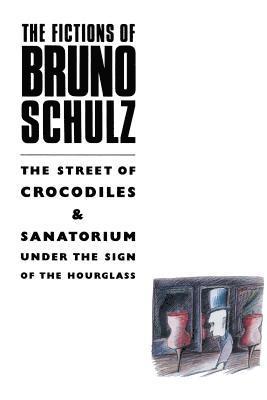 bokomslag The Fictions of Bruno Schulz: The Street of Crocodiles & Sanatorium Under the Sign of the Hourglass