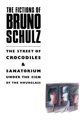 Fictions of Bruno Schulz: The Street of Crocodiles & Sanatorium Under the Sign of the Hourglass