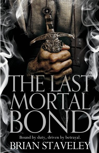 Brian Staveley - Last Mortal Bond, Häftad