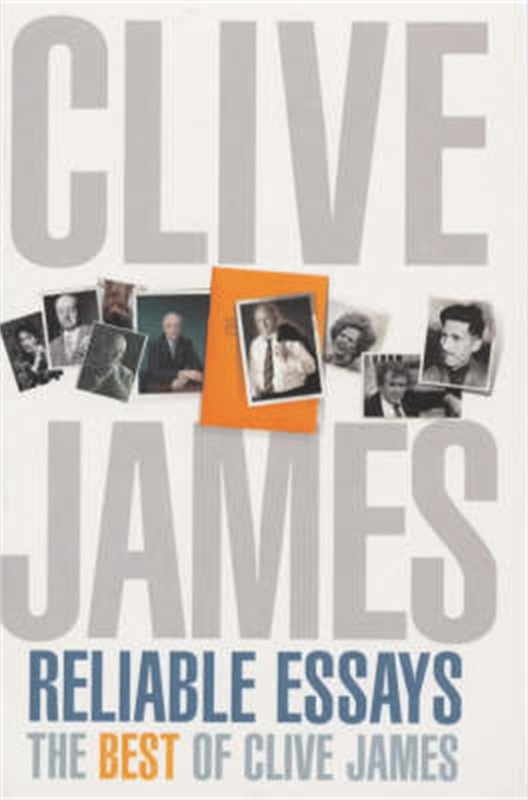Clive James - Reliable Essays, Häftad
