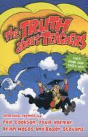 Brian Moses, David Harmer, Paul Cookson, Roger Stevens - The Truth About Teachers, Häftad