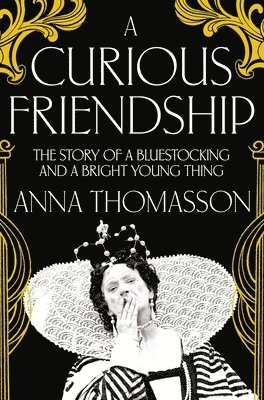 bokomslag A Curious Friendship: The Story of a Bluestocking and a Bright Young Thing