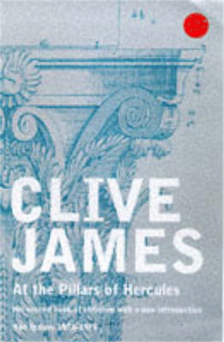 Clive James - At the Pillars of Hercules, Häftad