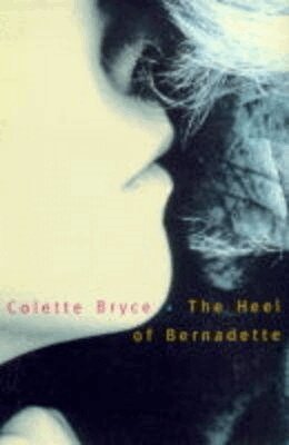 Colette Bryce - Heel of Bernadette, Häftad