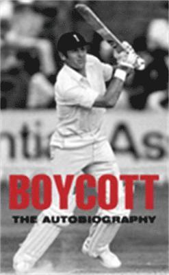Geoffrey Boycott - Boycott: The Autobiography, Häftad