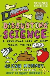 bokomslag Disgusting Science: A Revolting Look at What Makes Things Gross