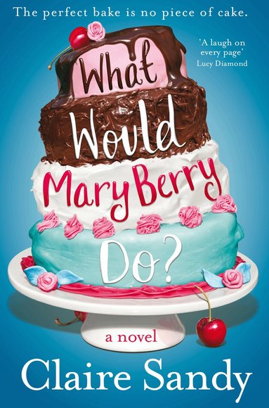 Claire Sandy - What Would Mary Berry Do?, Häftad