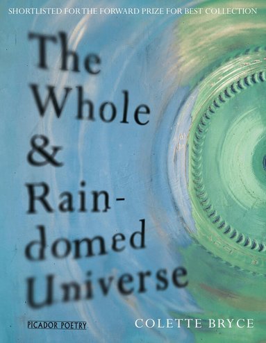 Colette Bryce - Whole & Rain-domed Universe, Häftad