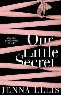 bokomslag Our Little Secret: An Erotically Charged, Unforgettably Steamy Romance