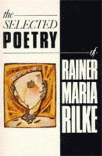 bokomslag The Selected Poetry of Rainer Maria Rilke