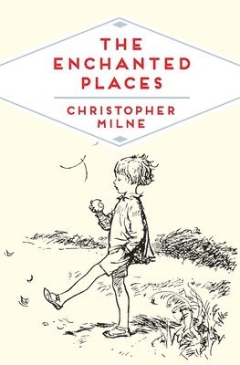 Christopher Milne - The Enchanted Places, Häftad
