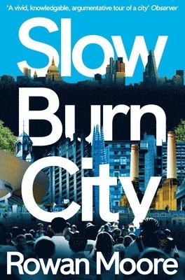 Rowan Moore - Slow Burn City, Häftad