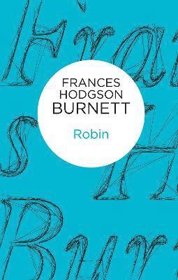 Frances Hodgson Burnett - Robin, Inbunden