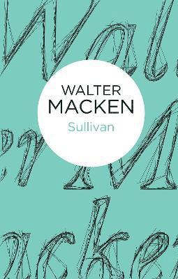 Walter Macken - Sullivan, Inbunden