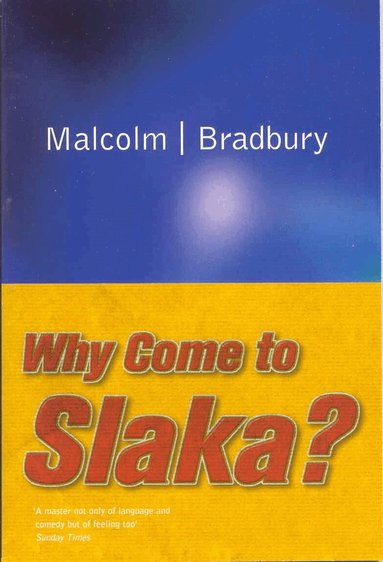 Malcolm Bradbury - Why Come to Slaka?, Häftad