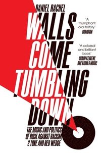 bokomslag Walls come tumbling down - the music and politics of rock against racism, 2