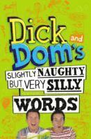 bokomslag Dick and Dom's Slightly Naughty but Very Silly Words