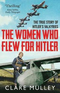 bokomslag The Women Who Flew for Hitler