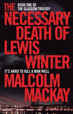 Malcolm Mackay - Necessary Death of Lewis Winter, Häftad