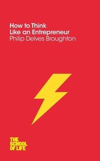 bokomslag How to Think Like an Entrepreneur