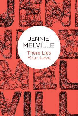 Melville, J: There Lies Your Love