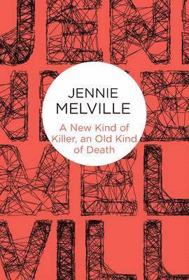 Melville, J: New Kind of Killer, an Old Kind of Death