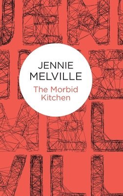 Melville, J: Morbid Kitchen