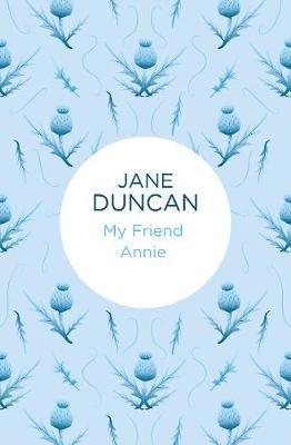 Jane Duncan - My Friend Annie, Inbunden